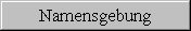 Namensgebung